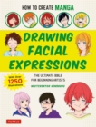 How to Create Manga: Drawing Facial Expressions : The Ultimate Bible for Beginning Artists (With Over 1,250 Illustrations) - eBook