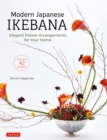 Modern Japanese Ikebana : Elegant Flower Arrangements for Your Home (Contains 42 Projects) - eBook