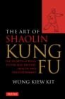 Art of Shaolin Kung Fu : The Secrets of Kung Fu for Self-Defense, Health, and Enlightenment - eBook