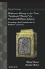 Righteous Giving to the Poor: Tzedakah ("Charity") in Classical Rabbinic Judaism : Including a Brief Introduction to Rabbinic Literature - Book