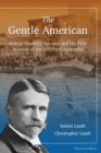 The Gentle American : George Horton's Odyssey and His True Account of the Smyrna Catastrophe - Book