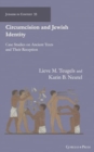 Circumcision and Jewish Identity : Case Studies on Ancient Texts and Their Reception - Book