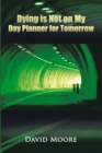 Dying Is Not on My Day Planner for Tomorrow - eBook
