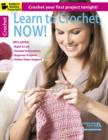 Learn to Crochet, Now! : Crochet Your First Project Tonight! - Book