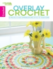 Overlay Crochet : 10 Projects Add Dimension and Style to Your Home - Book