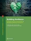 Building resilience : a green growth framework for mobilizing mining investment - Book