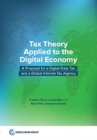 Tax theory applied to the digital economy : a proposal for a digital data tax and a global internet tax agency - Book