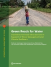 Green roads for water : guidelines for road infrastructure in support of water management and climate resilience - Book