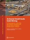 Artisanal Small-Scale Gold Mining : A Framework for Collecting Site-Specific Sampling and Survey Data to Support Health-Impact Analyses - Book