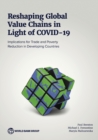 Reshaping Global Value Chains in Light of COVID-19 : Implications for Trade and Poverty Reduction in Developing Countries - Book