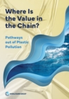 Where Is the Value in the Chain? : Pathways out of Plastic Pollution - Book