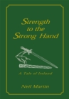 Strength to the Strong Hand : A Tale of Ireland - eBook