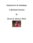Surprised to be Standing: A Spiritual Journey - eBook