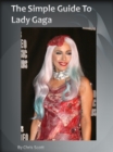 Simple Guide To Lady Gaga - eBook