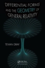 Differential Forms and the Geometry of General Relativity - Book