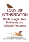 Land Use Intensification : Effects on Agriculture, Biodiversity, and Ecological Processes - Book