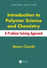 Introduction to Polymer Science and Chemistry : A Problem-Solving Approach, Second Edition - eBook