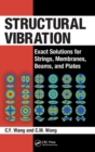 Structural Vibration : Exact Solutions for Strings, Membranes, Beams, and Plates - Book