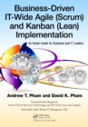 Business-Driven IT-Wide Agile (Scrum) and Kanban (Lean) Implementation : An Action Guide for Business and IT Leaders - eBook