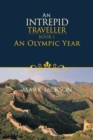 An Intrepid Traveller : An Olympic Year - eBook