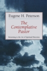 The Contemplative Pastor : Returning to the Art of Spiritual Direction - eBook