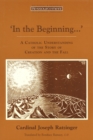 In the Beginning...' : A Catholic Understanding of the Story of Creation and the Fall - eBook