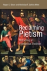 Reclaiming Pietism : Retrieving an Evangelical Tradition - eBook