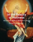 In the Beauty of Holiness : Art and the Bible in Western Culture - eBook