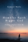 Humbler Faith, Bigger God - eBook