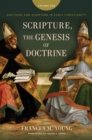 Scripture, the Genesis of Doctrine : Doctrine and Scripture in Early Christianity, vol 1. - eBook