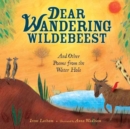 Dear Wandering Wildebeest And Other Poems From The Waterhole - Book