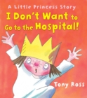 I Don't Want to Go to the Hospital! - eBook