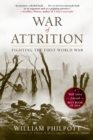 War of Attrition : Fighting the First World War - eBook