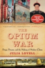 The Opium War : Drugs, Dreams, and the Making of Modern China - eBook