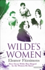 Wilde's Women : How Oscar Wilde Was Shaped by the Women He Knew - eBook