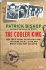 The Cooler King : The True Story of William Ash: Spitfire Pilot, P.O.W. and WWII's Greatest Escaper - eBook