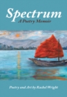 Spectrum : A Poetry Memoir - eBook