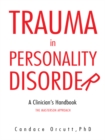 Trauma in Personality Disorder : A Clinician'S Handbook the Masterson Approach - eBook