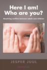 Here I Am! Who Are You? : Resolving Conflicts Between Adults and Children - eBook