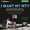 I Want My MTV : The Uncensored Story of the Music Video Revolution - eAudiobook