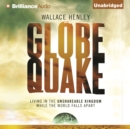 Globequake : Living in the Unshakeable Kingdom While the World Falls Apart - eAudiobook