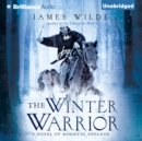The Winter Warrior : A Novel of Medieval England - eAudiobook
