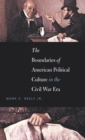The Boundaries of American Political Culture in the Civil War Era - eBook