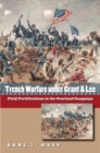 Trench Warfare under Grant and Lee : Field Fortifications in the Overland Campaign - Book