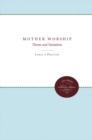 Mother Worship : Theme and Variations - eBook