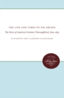 The Life and Times of Sir Archie : The Story of America's Greatest Thoroughbred, 1805-1833 - eBook