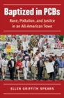 Baptized in PCBs : Race, Pollution, and Justice in an All-American Town - eBook