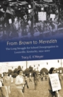From Brown to Meredith : The Long Struggle for School Desegregation in Louisville, Kentucky, 1954-2007 - eBook