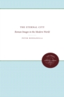 The Eternal City : Roman Images in the Modern World - eBook