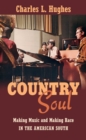 Country Soul : Making Music and Making Race in the American South - eBook